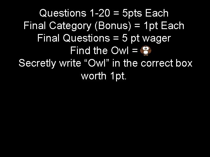 Questions 1 -20 = 5 pts Each Final Category (Bonus) = 1 pt Each