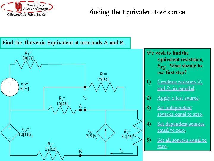 Finding the Equivalent Resistance Find the Thévenin Equivalent at terminals A and B. We