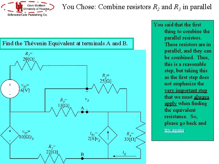 You Chose: Combine resistors R 2 and R 3 in parallel Find the Thévenin