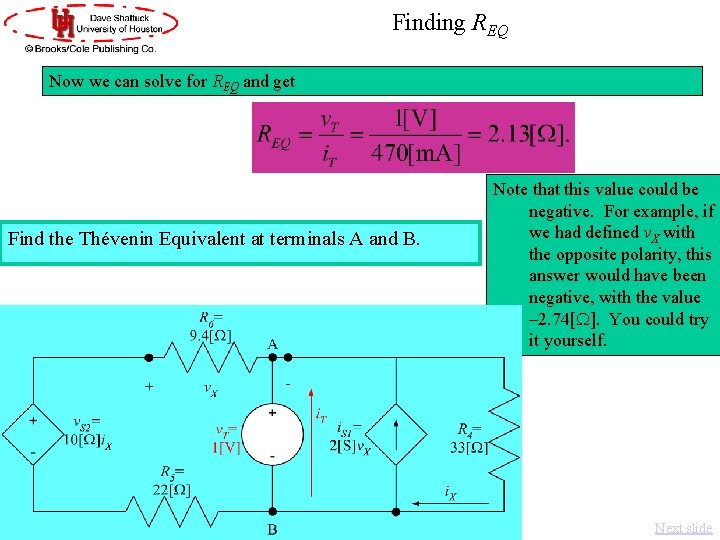 Finding REQ Now we can solve for REQ and get Find the Thévenin Equivalent