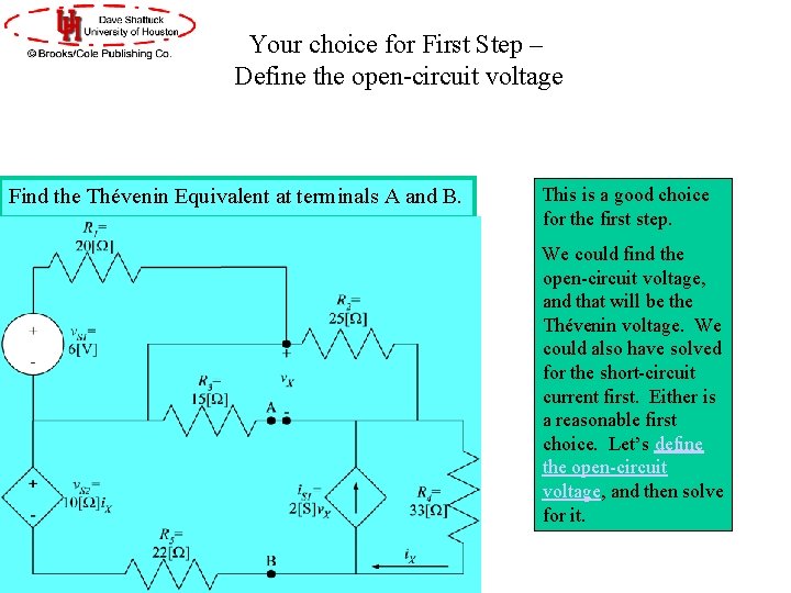 Your choice for First Step – Define the open-circuit voltage Find the Thévenin Equivalent