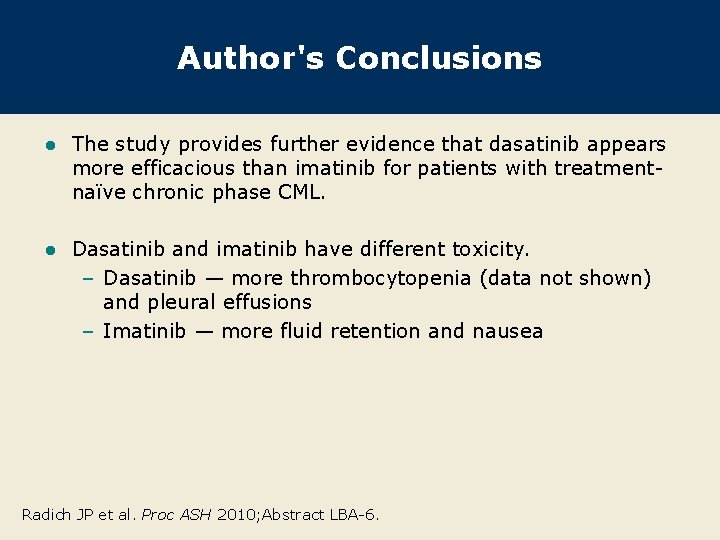 Author's Conclusions l The study provides further evidence that dasatinib appears more efficacious than