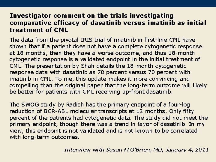 Investigator comment on the trials investigating comparative efficacy of dasatinib versus imatinib as initial