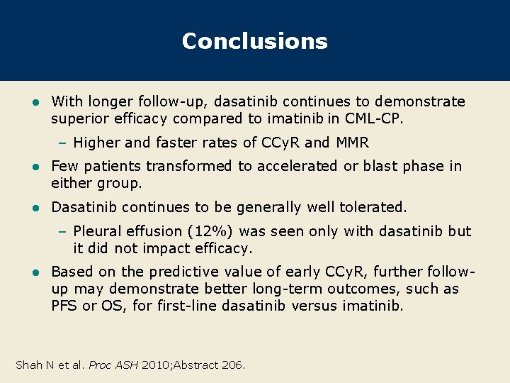 Conclusions l With longer follow-up, dasatinib continues to demonstrate superior efficacy compared to imatinib