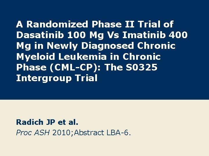 A Randomized Phase II Trial of Dasatinib 100 Mg Vs Imatinib 400 Mg in