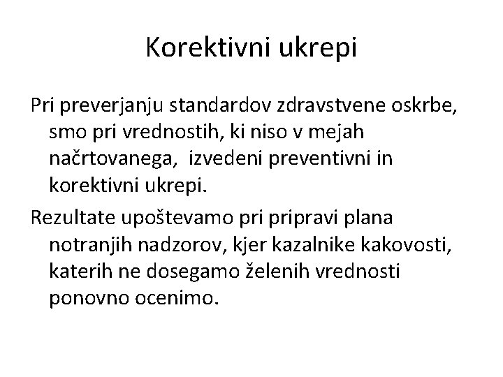 Korektivni ukrepi Pri preverjanju standardov zdravstvene oskrbe, smo pri vrednostih, ki niso v mejah