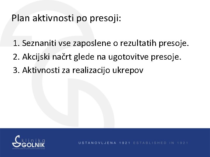 Plan aktivnosti po presoji: 1. Seznaniti vse zaposlene o rezultatih presoje. 2. Akcijski načrt