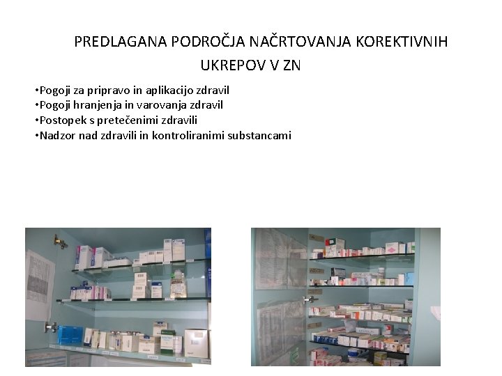 PREDLAGANA PODROČJA NAČRTOVANJA KOREKTIVNIH UKREPOV V ZN • Pogoji za pripravo in aplikacijo zdravil