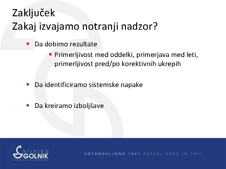 Zaključek Zakaj izvajamo notranji nadzor? Da dobimo rezultate Primerljivost med oddelki, primerjava med leti,