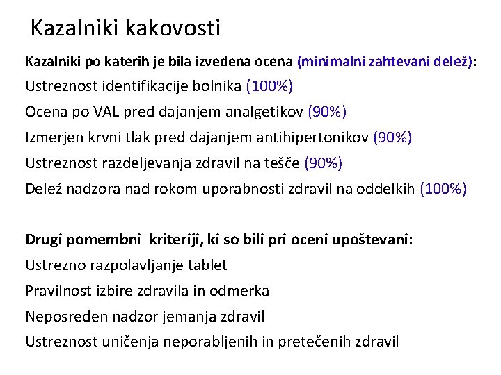 Kazalniki kakovosti Kazalniki po katerih je bila izvedena ocena (minimalni zahtevani delež): Ustreznost identifikacije