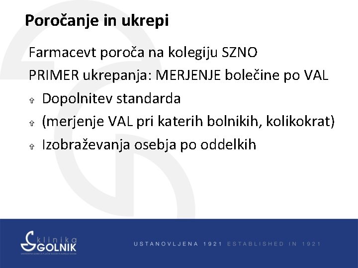 Poročanje in ukrepi Farmacevt poroča na kolegiju SZNO PRIMER ukrepanja: MERJENJE bolečine po VAL