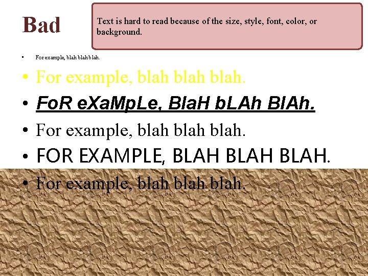 Bad Text is hard to read because of the size, style, font, color, or