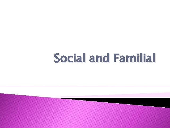 Social and Familial 