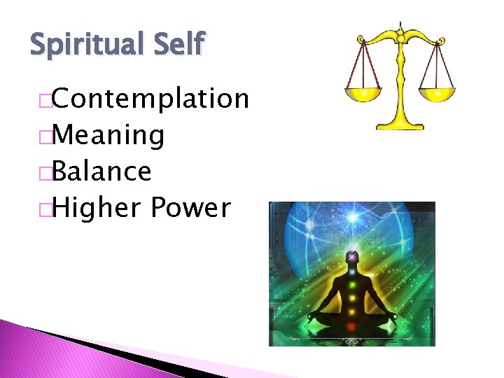 Spiritual Self �Contemplation �Meaning �Balance �Higher Power 