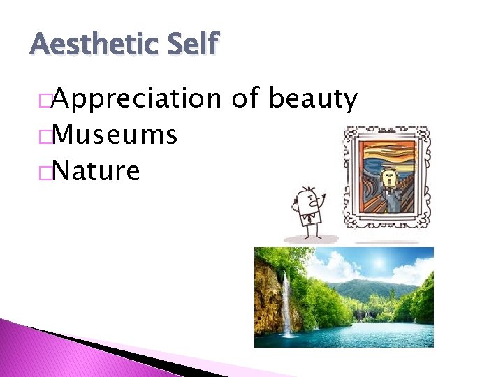 Aesthetic Self �Appreciation �Museums �Nature of beauty 