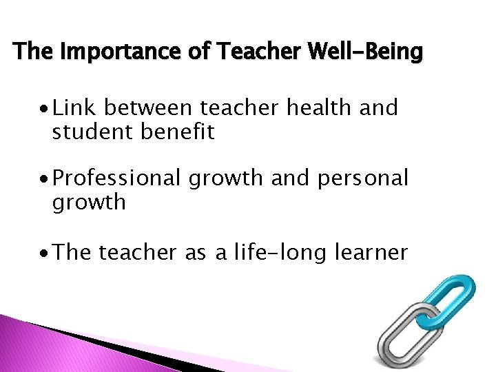 The Importance of Teacher Well-Being Link between teacher health and student benefit Professional growth