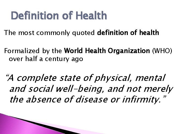 Definition of Health The most commonly quoted definition of health Formalized by the World