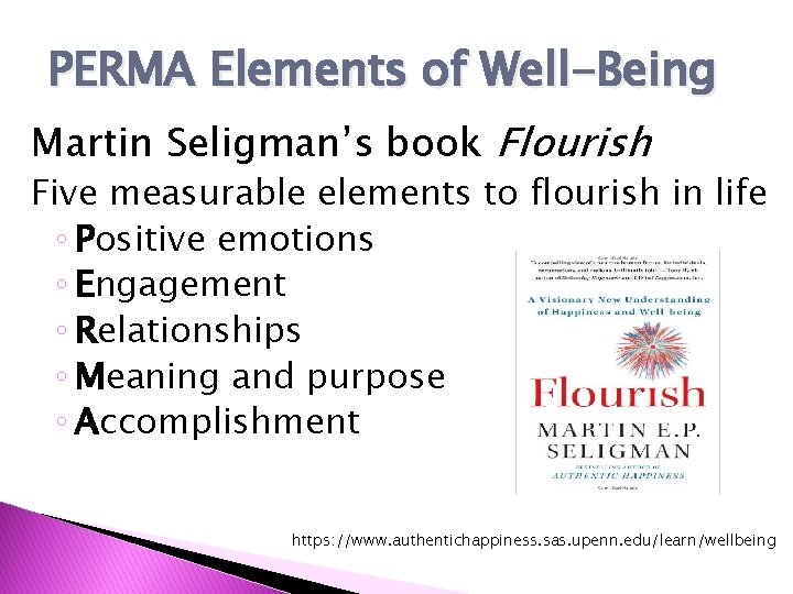 PERMA Elements of Well-Being Martin Seligman’s book Flourish Five measurable elements to flourish in