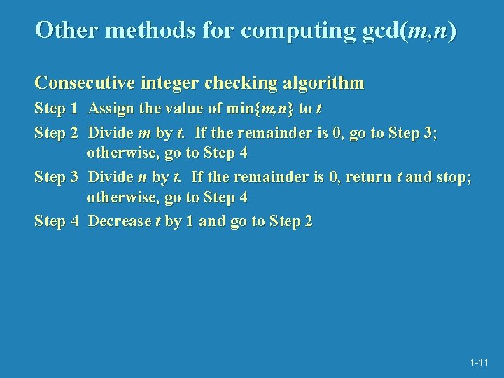 Other methods for computing gcd(m, n) Consecutive integer checking algorithm Step 1 Assign the Other methods for computing gcd(m, n) Consecutive integer checking algorithm Step 1 Assign the