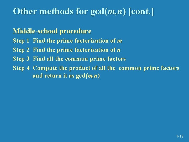 Other methods for gcd(m, n) [cont. ] Middle-school procedure Step 1 Step 2 Step