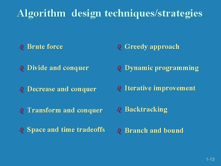 Algorithm design techniques/strategies b Brute force b Greedy approach b Divide and conquer b Algorithm design techniques/strategies b Brute force b Greedy approach b Divide and conquer b