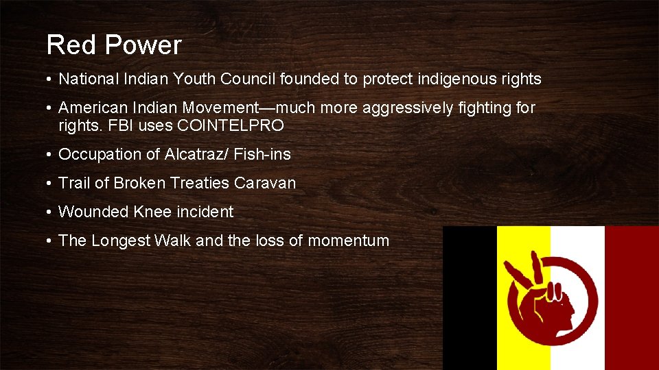 Red Power • National Indian Youth Council founded to protect indigenous rights • American