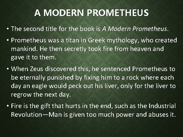 A MODERN PROMETHEUS • The second title for the book is A Modern Prometheus.