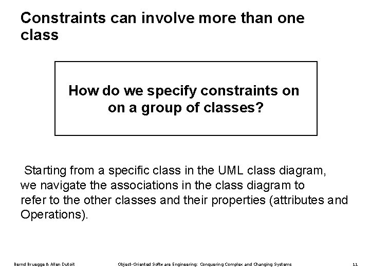 Constraints can involve more than one class How do we specify constraints on on