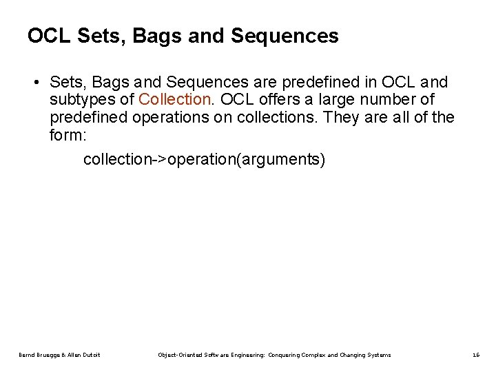 OCL Sets, Bags and Sequences • Sets, Bags and Sequences are predefined in OCL