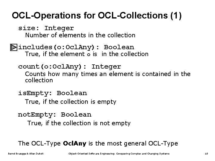 OCL-Operations for OCL-Collections (1) size: Integer Number of elements in the collection includes(o: Ocl.
