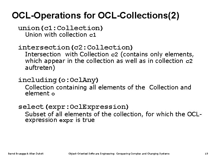 OCL-Operations for OCL-Collections(2) union(c 1: Collection) Union with collection c 1 intersection(c 2: Collection)