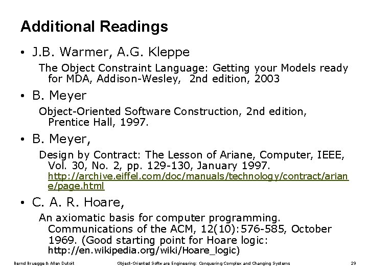 Additional Readings • J. B. Warmer, A. G. Kleppe The Object Constraint Language: Getting