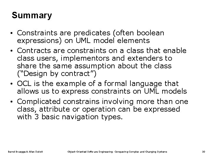Summary • Constraints are predicates (often boolean expressions) on UML model elements • Contracts