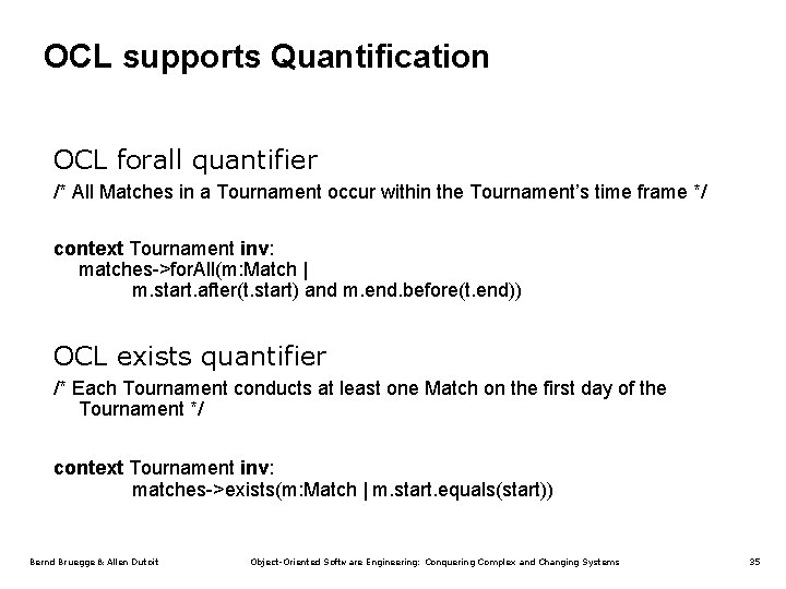 OCL supports Quantification OCL forall quantifier /* All Matches in a Tournament occur within