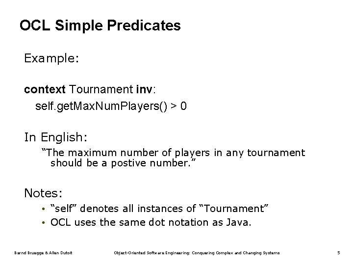 OCL Simple Predicates Example: context Tournament inv: self. get. Max. Num. Players() > 0