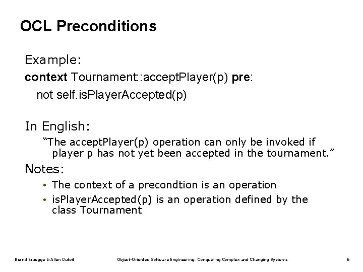 OCL Preconditions Example: context Tournament: : accept. Player(p) pre: not self. is. Player. Accepted(p)