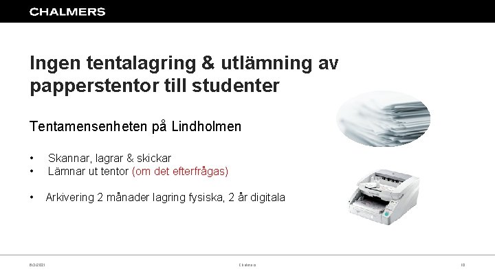 Ingen tentalagring & utlämning av papperstentor till studenter Tentamensenheten på Lindholmen • • Skannar,