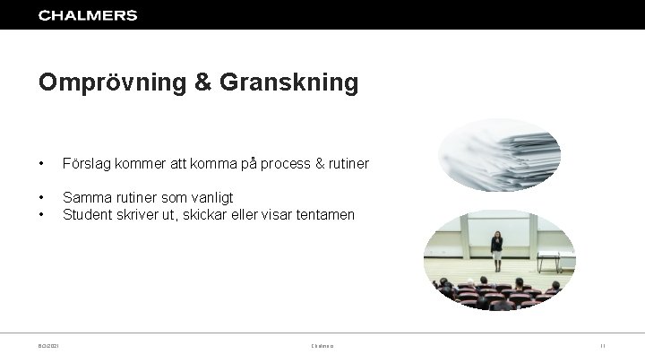 Omprövning & Granskning • Förslag kommer att komma på process & rutiner • •