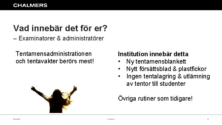 Vad innebär det för er? – Examinatorer & administratörer Tentamensadministrationen och tentavakter berörs mest!