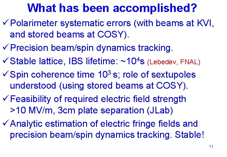 What has been accomplished? ü Polarimeter systematic errors (with beams at KVI, and stored