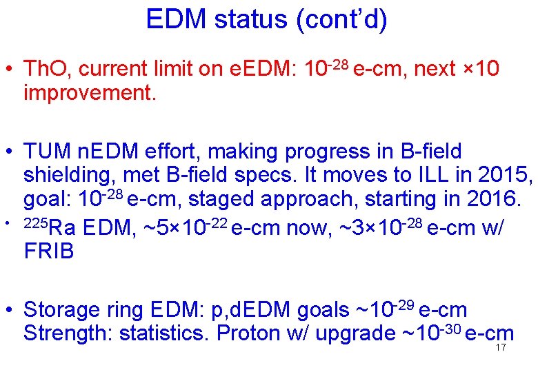 EDM status (cont’d) • Th. O, current limit on e. EDM: 10 -28 e-cm,