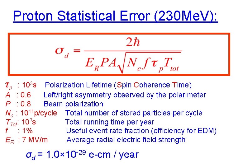 Proton Statistical Error (230 Me. V): τp : 103 s Polarization Lifetime (Spin Coherence