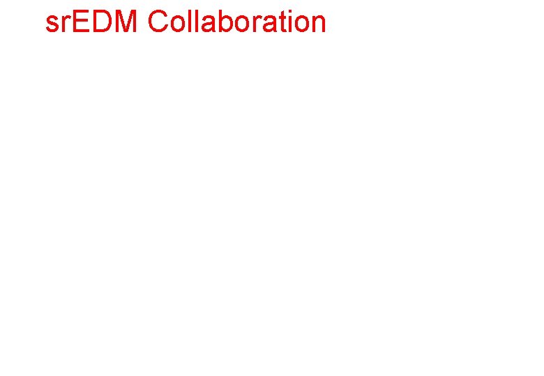sr. EDM Collaboration 