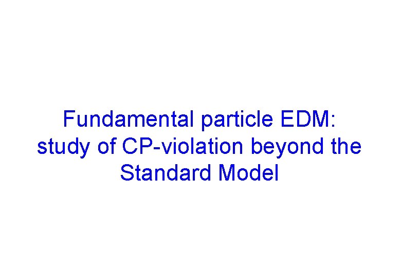 Fundamental particle EDM: study of CP-violation beyond the Standard Model 