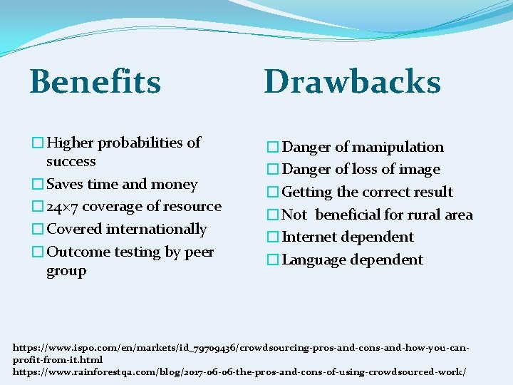 Benefits Drawbacks �Higher probabilities of success �Saves time and money � 24× 7 coverage