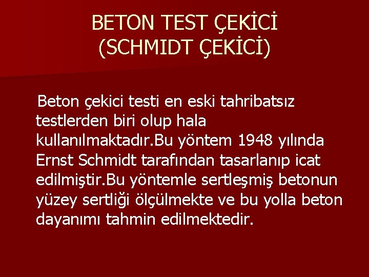 BETON TEST ÇEKİCİ (SCHMIDT ÇEKİCİ) Beton çekici testi en eski tahribatsız testlerden biri olup