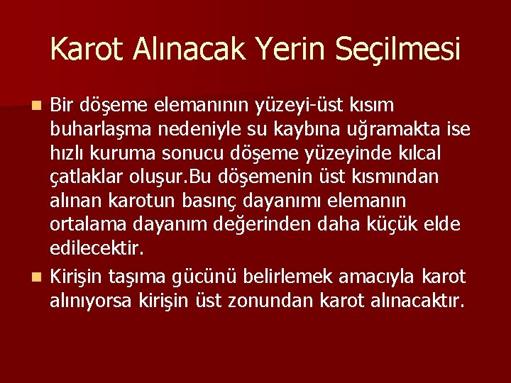 Karot Alınacak Yerin Seçilmesi Bir döşeme elemanının yüzeyi-üst kısım buharlaşma nedeniyle su kaybına uğramakta