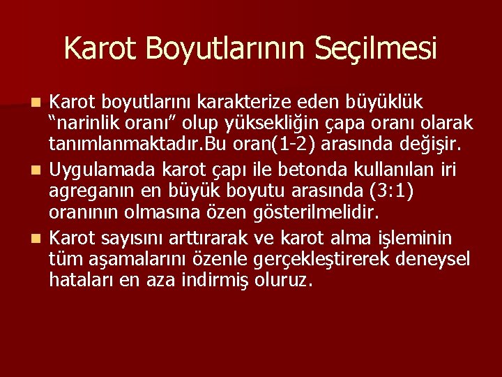 Karot Boyutlarının Seçilmesi Karot boyutlarını karakterize eden büyüklük “narinlik oranı” olup yüksekliğin çapa oranı