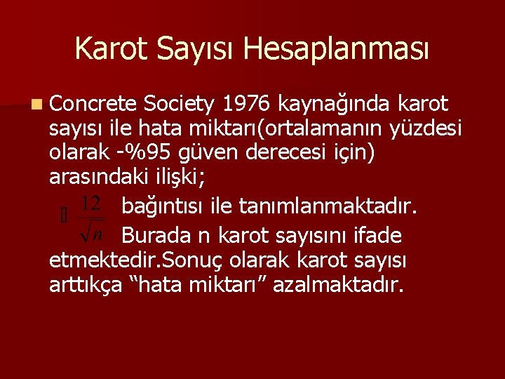 Karot Sayısı Hesaplanması n Concrete Society 1976 kaynağında karot sayısı ile hata miktarı(ortalamanın yüzdesi