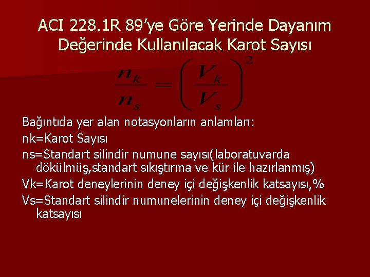 ACI 228. 1 R 89’ye Göre Yerinde Dayanım Değerinde Kullanılacak Karot Sayısı Bağıntıda yer